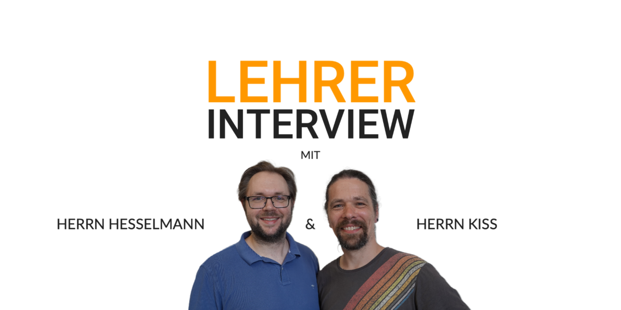 Lehrerinterview Folge 10: Herr Dr. Kiss & Herr Hesselmann